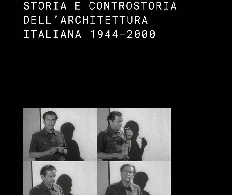 Gli architetti di Zevi. Storia e controstoria dell’architettura (1944-2000)