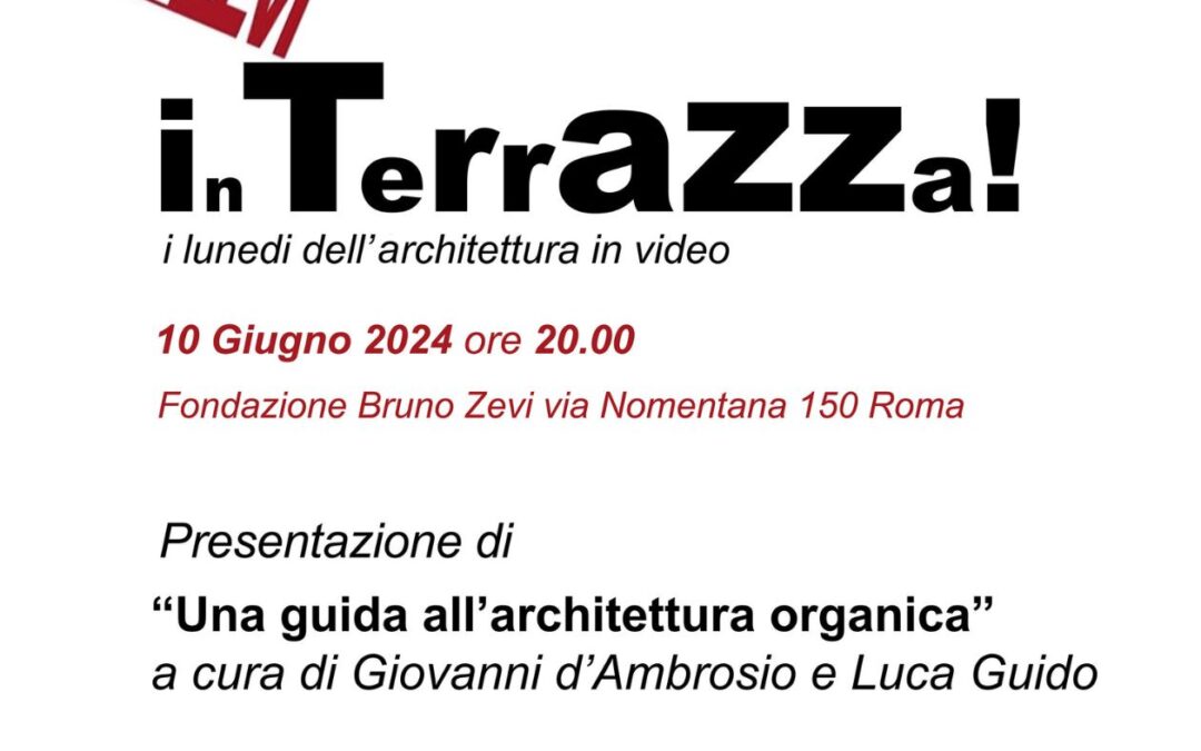 LA FONDAZIONE BRUNO ZEVI IN TERRAZZA – i lunedì dell’architettura in video