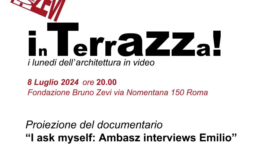 LA FONDAZIONE BRUNO ZEVI IN TERRAZZA – i lunedì dell’architettura in video