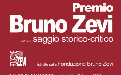 PREMIO ANNUALE 2025 DELLA FONDAZIONE BRUNO ZEVI – ROMA  PER UN SAGGIO STORICO-CRITICO SULL’ARCHITETTURA