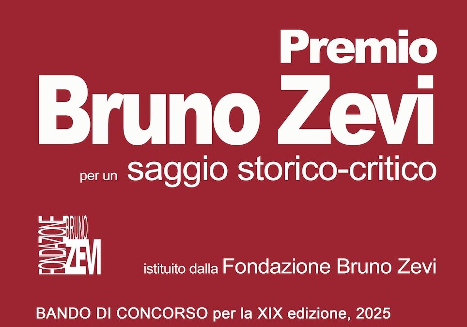 PREMIO ANNUALE 2025 DELLA FONDAZIONE BRUNO ZEVI – ROMA PER UN SAGGIO STORICO-CRITICO SULL’ARCHITETTURA
